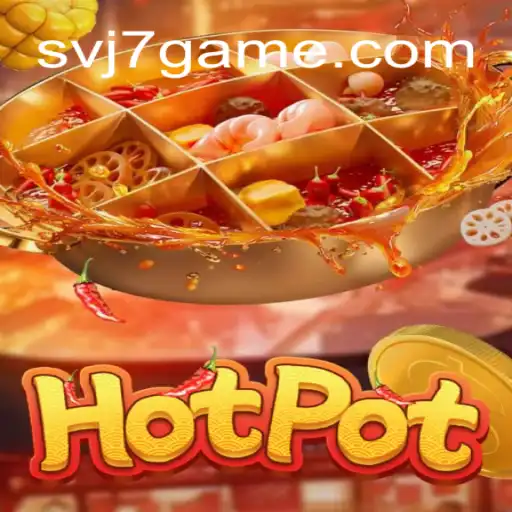 Exploring the Thrilling World of Hotpot: A Deep Dive into svj7 Games' Latest Sensation